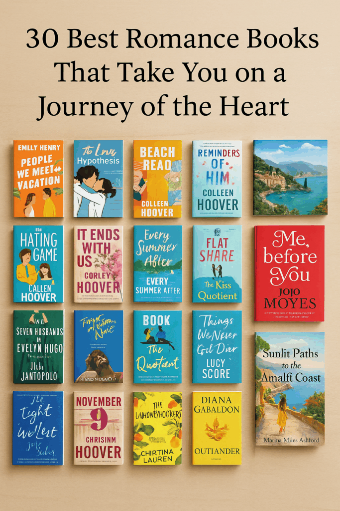 A flat lay photograph of thirty popular romance books arranged neatly on a light wooden background, featuring titles like Beach Read, It Ends With Us, The Hating Game, Reminders of Him, and Sunlit Paths to the Amalfi Coast by Marina Miles Ashford. The text in the center reads “30 Best Romance Books That Take You on a Journey of the Heart.
